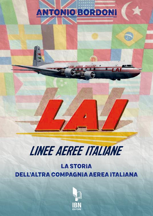 LAI. Linee Aeree Italiane. La storia dell'altra compagnia aerea italiana - Antonio Bordoni - copertina