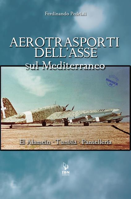 Aerotrasporti dell'asse sul mediterraneo El Alamein - Tunisia - Pantelleria - Ferdinando Pedriali - copertina