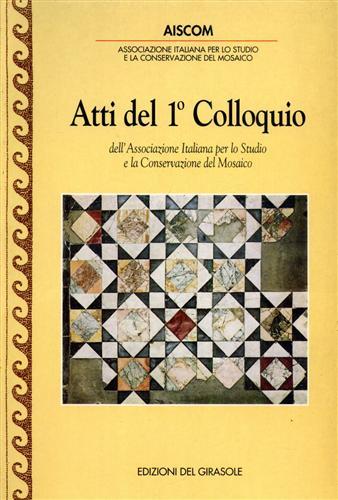 Atti del 1º Colloquio AISCOM (Associazione italiana per lo studio e la conservazione del mosaico) - copertina