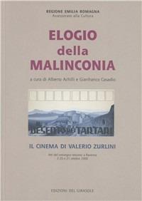Elogio della malinconia. Il deserto dei tartari. Il cinema di Valerio Zurlini - Valerio Zurtini - copertina