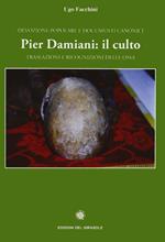 Pier Damiani: il culto. Traslazioni e ricognizioni delle ossa. Devozione popolare e documenti canonici