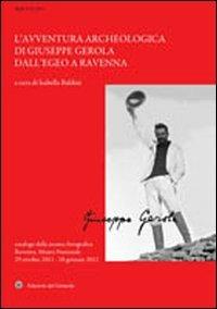 L'avventura archeologica di Giuseppe Gerola dall'Egeo a Ravenna - copertina