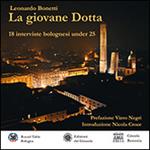 La giovane Dotta. 18 interviste bolognesi under 25