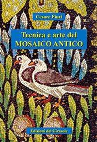 Tecnica e arte del mosaico antico - Cesare Fiori - copertina