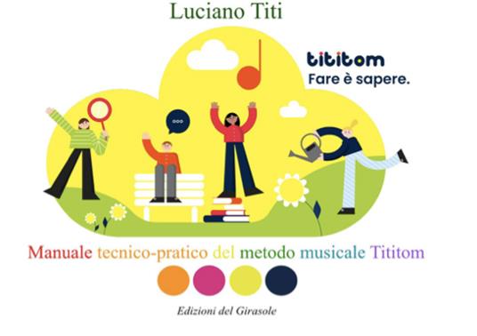 Fare è sapere. Manuale tecnico-pratico del metodo musicale Tititom - Luciano Titi - copertina