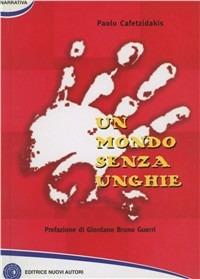 Un mondo senza unghie - Paolo Cafetzidakis - copertina