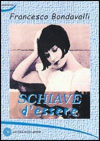Schiave d'essere - Francesco Bondavalli - copertina