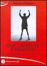 Solo casualità o progetto? - Antonio Palmiero - copertina