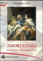 Amori fatali. Storie di un amore impossibile