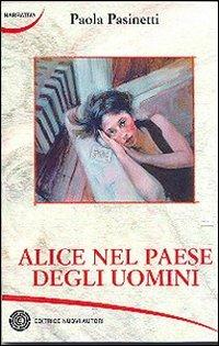 Alice nel paese degli uomini - Paola Pasinetti - copertina