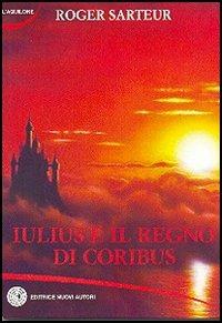 Iulius e il regno di Coribus - Roger Sarteur - copertina
