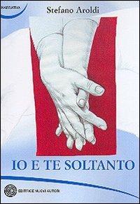 Io e te soltanto - Stefano Aroldi - copertina