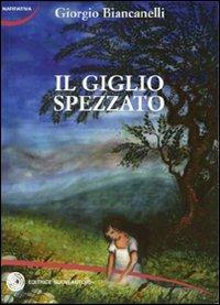 Il giglio spezzato - Giorgio Biancanelli - copertina