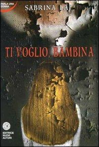 Ti voglio, bambina - Sabrina Lai - copertina