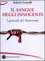 Il sangue degli innocenti. I genocidi del Novecento