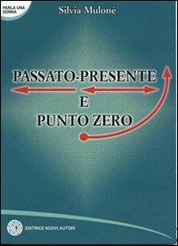 Passato-presente e punto zero - Silvia Muloné - copertina