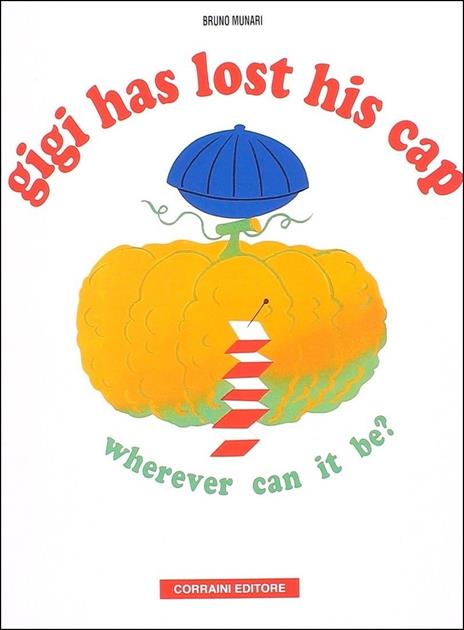 Gigi has lost his cap. Ediz. illustrata - Bruno Munari - copertina