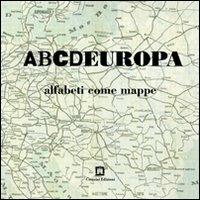 ABCDEUROPA. Alfabeti come mappe - Loredana Farina,Alessandra Mastrangelo,Giusi Quarenghi - copertina