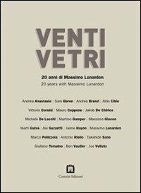 Venti vetri. Ediz. italiana e inglese - Massimo Lunardon,Andrea Anastasio,Beppe Finessi - copertina