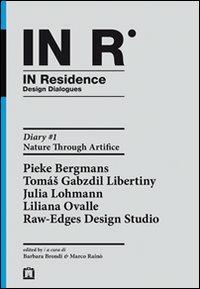 In residence. Diary. Ediz. italiana e inglese. Vol. 1: Nature through artifice - Marco Rainò,Barbara Brondi - copertina