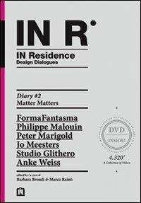 In residence. Diary. Con DVD. Ediz. italiana e inglese. Vol. 2: Matter matters. - copertina