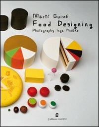 Food designing. Ediz. italiana e inglese - Martí Guixé - copertina
