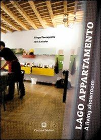 Lago Appartamento. A living showroom. Ediz. italiana e inglese - Brit Leissler,Diego Paccagnella - copertina