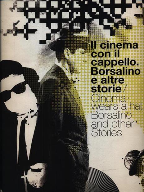 Il cinema con il cappello. Borsalino e altre storie. Ediz. italiana e inglese - Roberto Gallo,Gianni Canova,Marco Belpoliti - 3