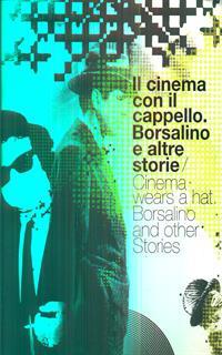 Il cinema con il cappello. Borsalino e altre storie. Ediz. italiana e inglese