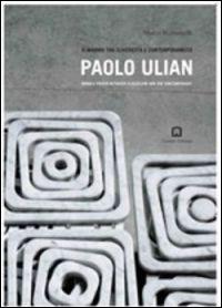 Paolo Ulian. Il marmo tra classicità e contemporeneità. Ediz. italiana e inglese - Marco Romanelli - copertina