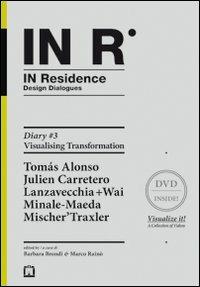 In residence. Diary. Con DVD. Ediz. italiana e inglese. Vol. 3: Visualizing transformation. - copertina
