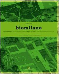 Biomilano. Glossario di idee per una metropoli della biodiversità. Ediz. italiana e inglese - Stefano Boeri - copertina