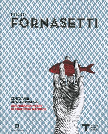 Piero Fornasetti. Cento anni di follia pratica-One hundred years of pratical madness. Ediz. illustrata - copertina