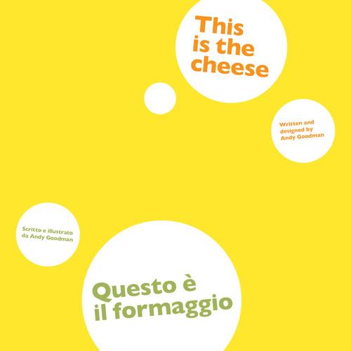 Questo è il formaggio. Ediz. italiana e inglese - Andy Goodman - copertina
