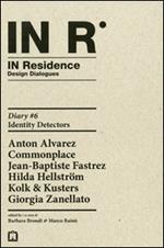 In residence. Diary. Ediz. italiana e inglese. Vol. 6: Design dialogues.