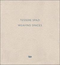 Tessere spazi-Weaving spaces. Ediz. bilingue - copertina