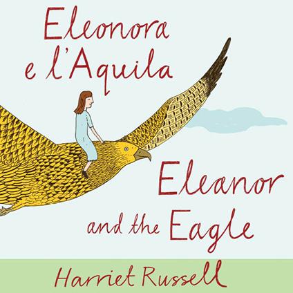 Eleonora e l'Aquila. Ediz. italiana e inglese - Harriet Russell - copertina