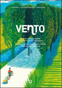 Vento. La rivoluzione leggera a colpi di pedale e paesaggio-The gentle revolution cycling its way through the landscape. Ediz. bilingue - Paolo Pileri,Alessandro Giacomel,Diana Giudici - copertina
