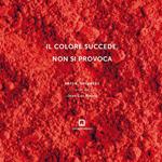 Il colore succede, non si provoca. Ediz. italiana, inglese, francese e tedesca