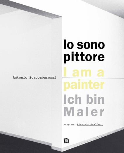 Antonio Scaccabarozzi. Io sono pittore. Ediz. italiana, inglese e tedesca - copertina