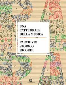Una cattedrale della musica. L'archivio storico Ricordi