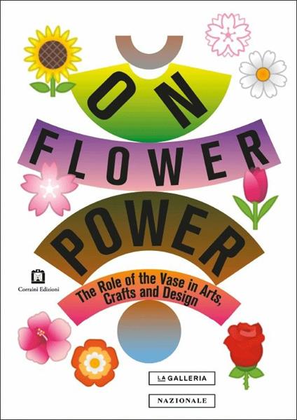 On flower power. The role of the vase in arts, crafts and design. Catalogo della mostra (Roma, 16 luglio-29 settembre 2019). Ediz. italiana e inglese - copertina