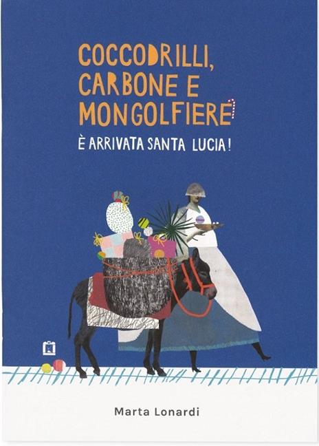 Coccodrilli, carbone e mongolfiere. È arrivata Santa Lucia! - Marta Lonardi - copertina