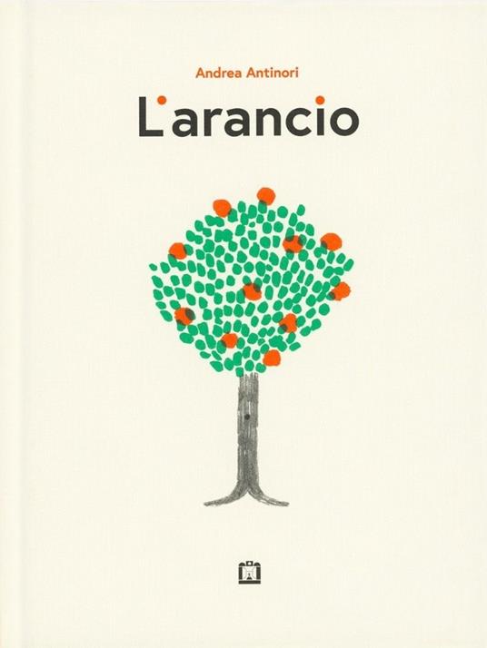 L' arancio. Ediz. illustrata - Andrea Antinori - copertina