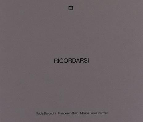 Ricordarsi - Paola Baroncini,Francesco Ballo,Marina Ballo Charmet - copertina