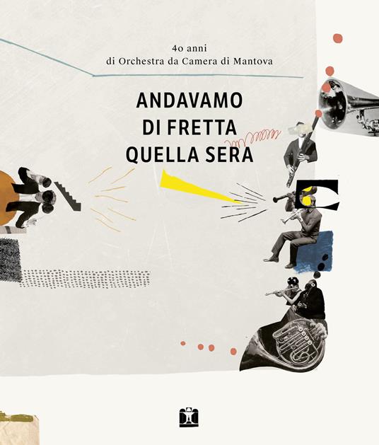 Andavamo di fretta quella sera. 40 anni di Orchestra da Camera di Mantova - copertina