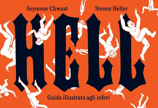 Hell. Guida illustrata agli inferi - Seymour Chwast,Steven Heller - copertina