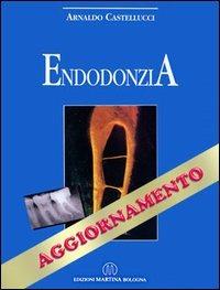 Endodonzia. Aggiornamenti - Arnaldo Castellucci - copertina