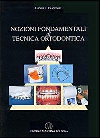 Nozioni fondamentali di tecnica ortodontica - Daniele Francioli - copertina