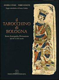 Il tarocchino di Bologna. Storia, iconografia, divinazione dal XV al XX secolo - Andrea Vitali,Terry Zanetti - copertina
